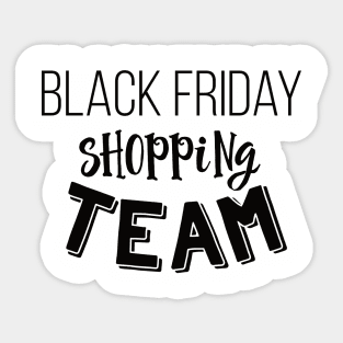 Black Friday Shopping Team Holiday Sales T-Shirt Sticker